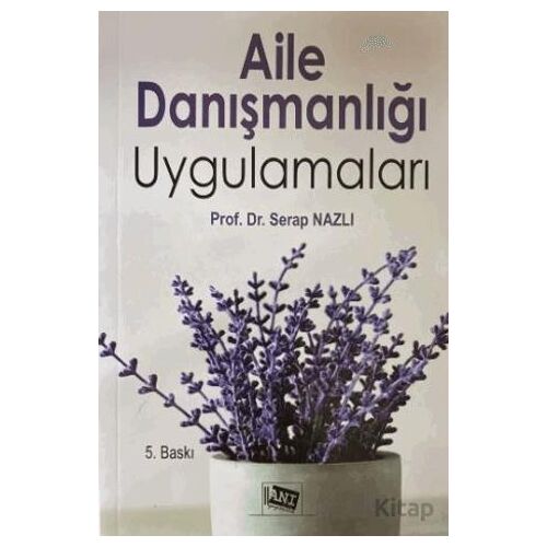 Aile Danışmanlığı Uygulamaları - Serap Nazlı - Anı Yayıncılık
