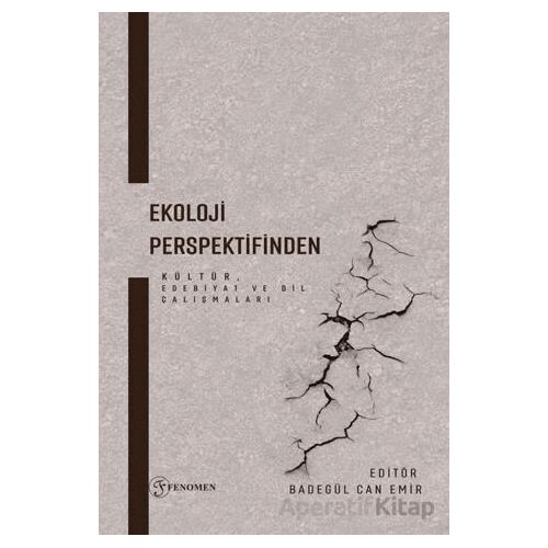 Ekoloji Perspektifinden Kültür, Edebiyat ve Dil Çalışmaları - Kollektif - Fenomen Yayıncılık