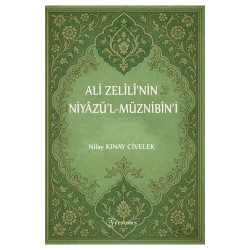 Ali Zelilinin Niyazül-Müznibin’i - Nilay Kınay Civelek - Fenomen Yayıncılık
