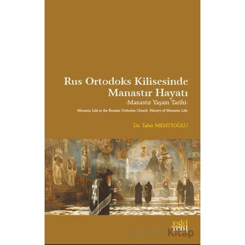 Rus Ortodoks Kilisesinde Manastır Hayatı - Tahir Mehtioğlu - Eski Yeni Yayınları