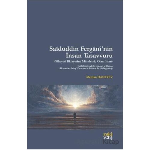 Saidüddin Fergani’nin İnsan Tasavvuru - Nihayeti Bidayetine Mündemiç Olan İnsan