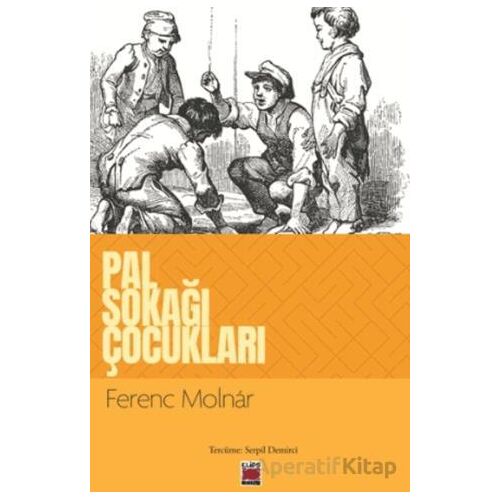 Pal Sokağı Çocukları - Ferenc Molnar - Elips Kitap