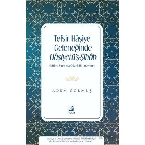 Tefsir Haşiye Geleneğinde Haşiyetü’ş-Şihab - Adem Görmüş - Fecr Yayınları