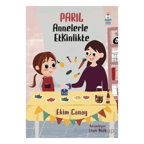 Parıl Annelerle Etkinlikte - Ekim Canay - Luna Çocuk Yayınları