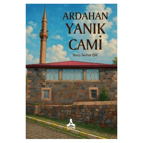 Ardahan Yanık Cami - Barış Serhat Işık - Sonçağ Yayınları