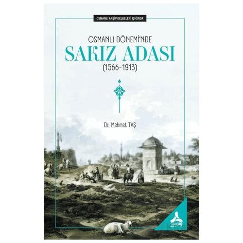 Osmanlı Dönemi’nde Sakız Adası (1566 - 1913) - Mehmet Taş - Sonçağ Yayınları