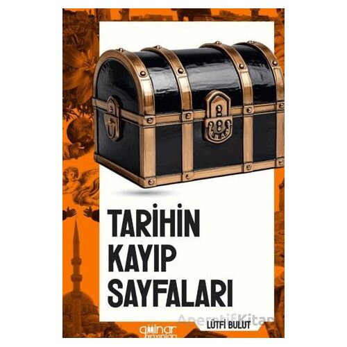 Tarihin Kayıp Sayfaları - Lütfi Bulut - Gülnar Yayınları