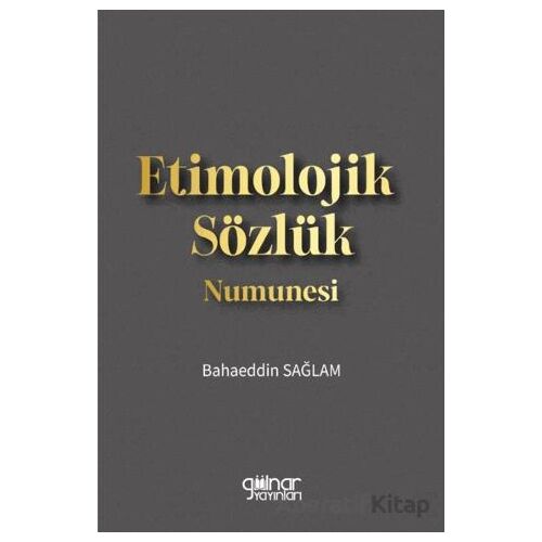 Etimolojik Sözlük Numunesi - Bahaeddin Sağlam - Gülnar Yayınları