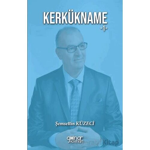 Kerkükname 1 - Şemsettin Küzeci - Gülnar Yayınları