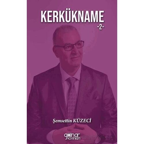 Kerkükname 2 - Şemsettin Küzeci - Gülnar Yayınları