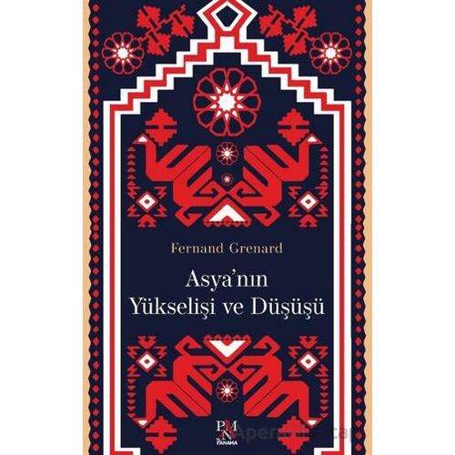 Asya’nın Yükselişi ve Düşüşü - Fernand Grenard - Panama Yayıncılık