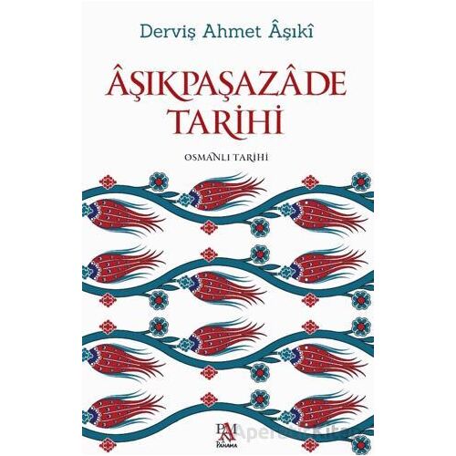 Aşıkpaşazade Tarihi - Derviş Ahmet Aşıki - Panama Yayıncılık