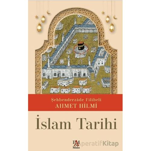 İslam Tarihi - Şehbenderzade Filibeli Ahmet Hilmi - Panama Yayıncılık