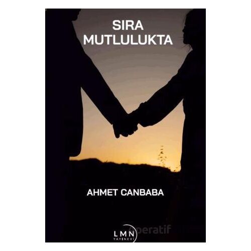 Sıra Mutlulukta - Ahmet Canbaba - Liman Yayınevi