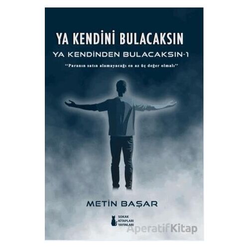 Ya Kendini Bulacaksın Ya Kendinden Bulacaksın - 1 - Metin Başar - Sokak Kitapları Yayınları