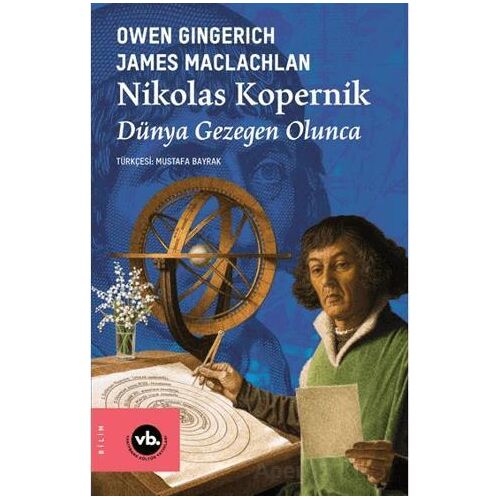Nikolas Kopernik Dünya Gezegen Olunca - Owen Gingerich - Vakıfbank Kültür Yayınları