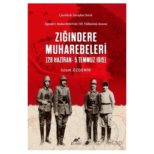 Zığındere Muharebeleri (28 Haziran - 5 Temmuz 1915) - İslam Özdemir - Paradigma Akademi Yayınları