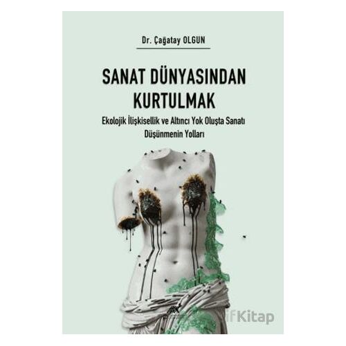 Sanat Dünyasından Kurtulmak - Çağatay Olgun - Paradigma Akademi Yayınları