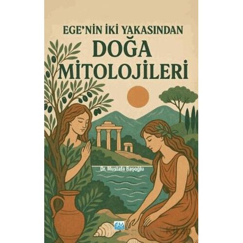 Ege’nin İki Yakasından Doğa Mitolojileri - Mustafa Başoğlu - Su Yayınevi