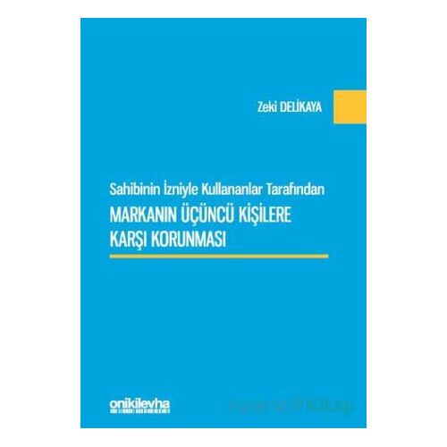Sahibinin İzniyle Kullananlar Tarafından Markanın Üçüncü Kişilere Karşı Korunması