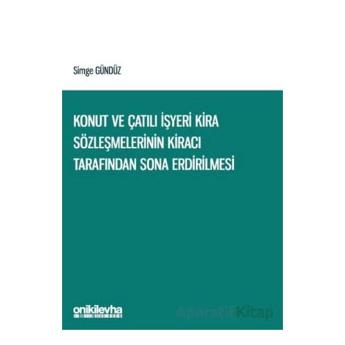 Konut ve Çatılı İşyeri Kira Sözleşmelerinin Kiracı Tarafından Sona Erdirilmesi