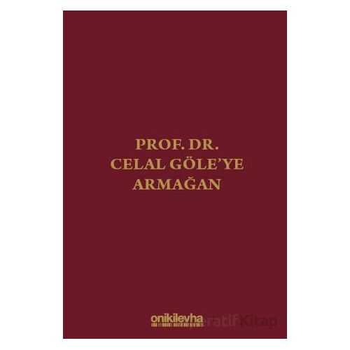 Prof. Dr. Celal Göleye Armağan - Zeynep Özkan - On İki Levha Yayınları