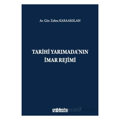 Tarihi Yarımadanın İmar Rejimi - Zehra Karaarslan - On İki Levha Yayınları