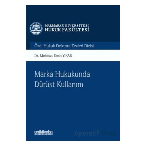 Marka Hukukunda Dürüst Kullanım Marmara Üniversitesi Hukuk Fakültesi Özel Hukuk Doktora Tezleri Dizi