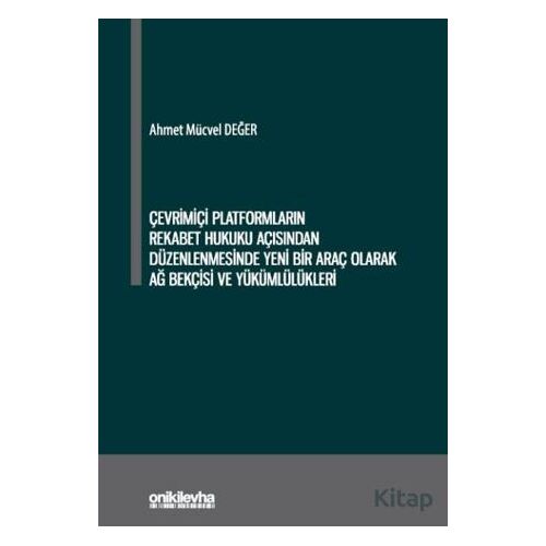 Çevrimiçi Platformların Rekabet Hukuku Açısından Düzenlenmesinde Yeni Bir Araç Olarak Ağ Bekçisi ve