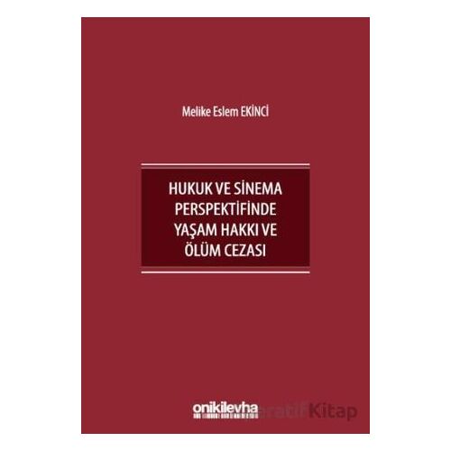 İnsan Hakları Bağlamında Hukuk ve Sinema Perspektifinde Yaşam Hakkı ve Ölüm Cezası