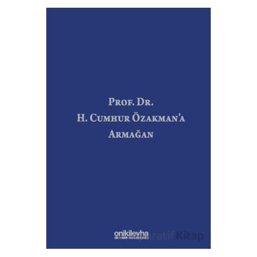 Prof. Dr. H. Cumhur Özakmana Armağan - Nejat Aday - On İki Levha Yayınları