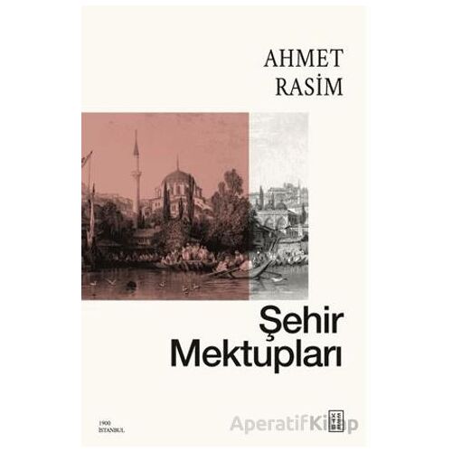 Şehir Mektupları - Ahmet Rasim - Ketebe Yayınları