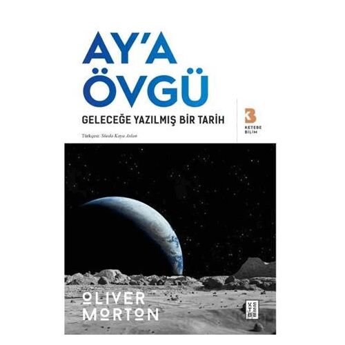 Ay’a Övgü - Oliver Morton - Ketebe Yayınları