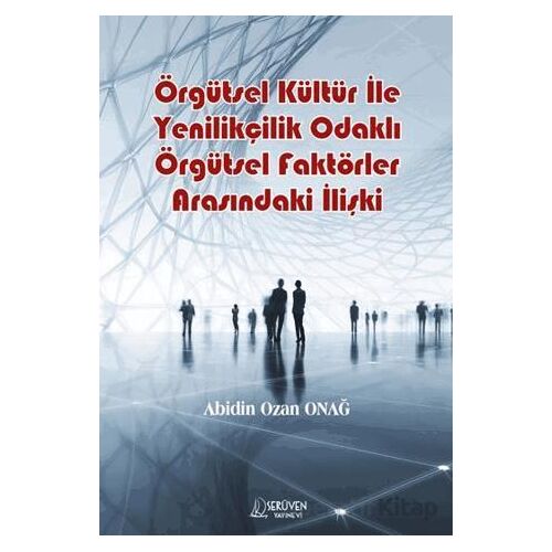 Örgütsel Kültür İle Yenilikçilik Odaklı Örgütsel Faktörler Arasındaki İlişki