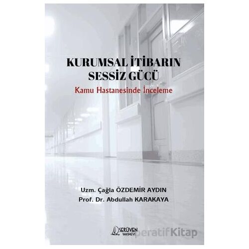 Kurumsal İtibarin Sessiz Gücü - Çağla Özdemir Aydın - Serüven Yayınevi