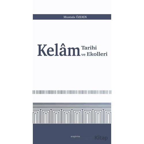 Kelam Tarihi ve Ekolleri - Mustafa Özden - Araştırma Yayınları