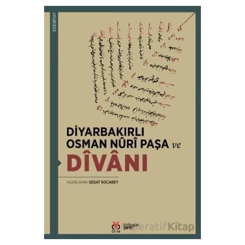 Diyarbakırlı Osman Nûrî Paşa ve Dîvânı - Sedat Kocabey - DBY Yayınları