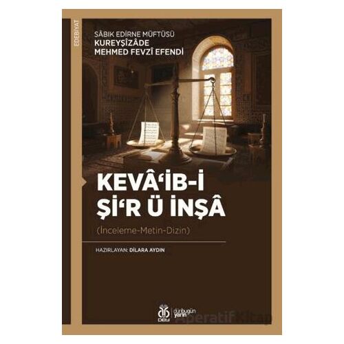 Kevâib-i Şir ü İnşâ - Sâbık Edirne Müftüsü Kureyşîzâde Mehmed Fevzî Efendi - DBY Yayınları