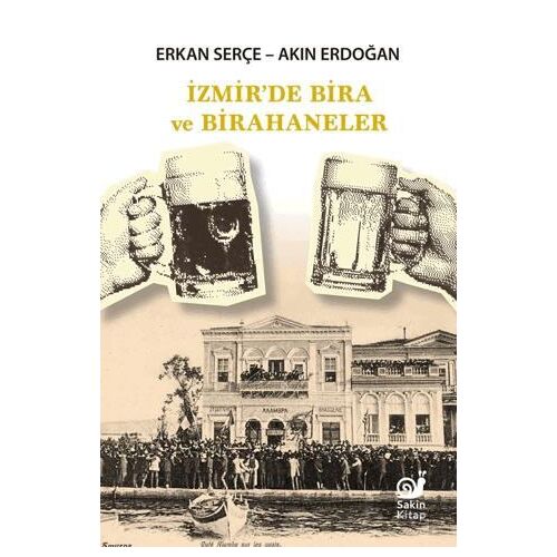 İzmir’de Bira ve Birahaneler - Akın Erdoğan - Sakin Kitap