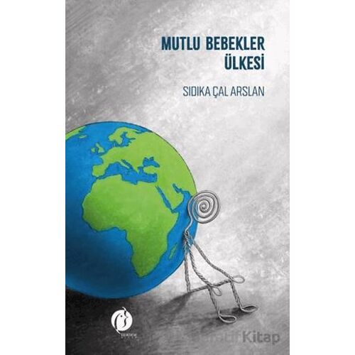 Mutlu Bebekler Ülkesi - Sıdıka Çal Arslan - Herdem Kitap