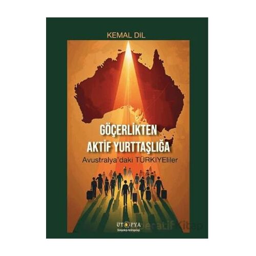 Göçerlikten Aktif Yurttaşlığı - Kemal Dil - Ütopya Yayınevi
