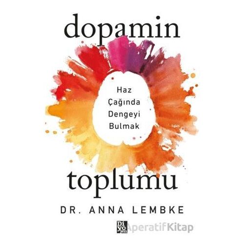 Dopamin Toplumu - Anna Lembke - Diyojen Yayıncılık