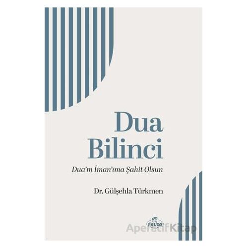 Dua Bilinci Dua’m İman’ıma Şahit Olsun - Gülşehla Türkmen - Ravza Yayınları