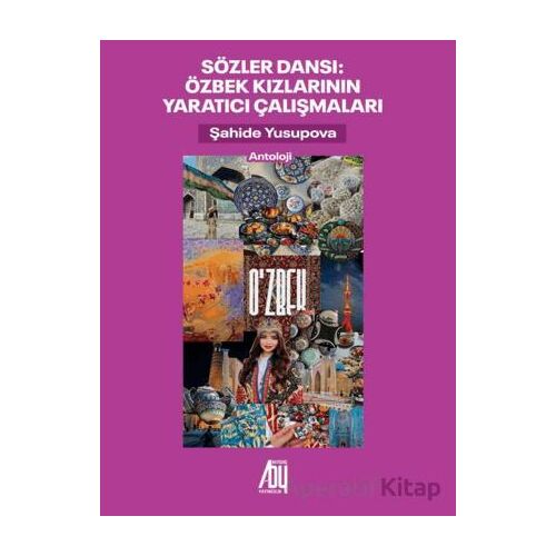 Sözler Dansı Özbek Kızlarının Yaratıcı Çalışmaları - Kolektif - Baygenç Yayıncılık