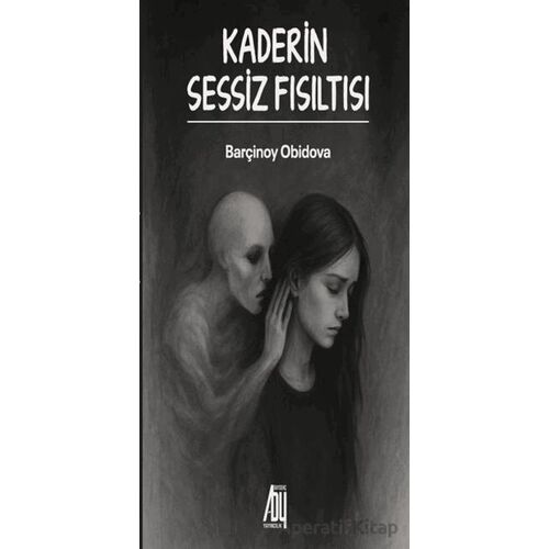 Kaderin Sessiz Fısıltısı - Barçinoy Obidova - Baygenç Yayıncılık