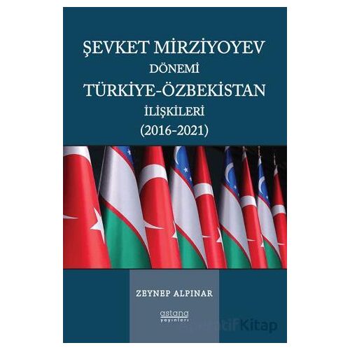 Şevket Mirziyoyev Dönemi Türkiye-Özbekistan İlişkileri (2016-2021)