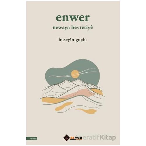 Enwer Newaya Hevretiye - Huseyin Guçlu - Aryen Yayınları