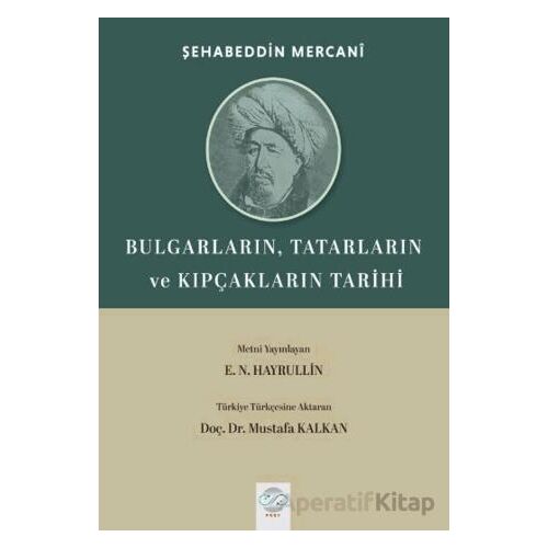 Bulgarların, Tatarların ve Kıpçakların Tarihi - Şehabeddin Mercani - Post Yayınevi
