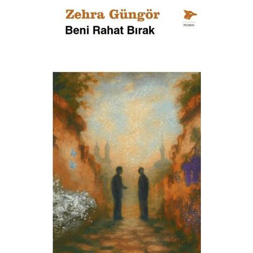 Beni Rahat Bırak - Zehra Güngör - Alakarga Sanat Yayınları
