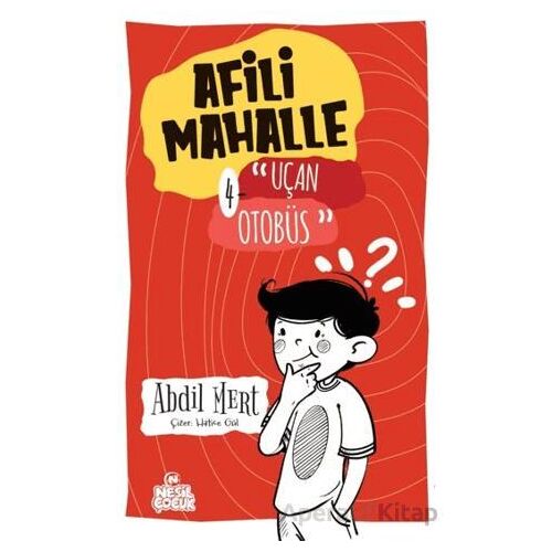 Uçan Otobüs - Afili Mahalle 4 - Abdil Mert - Nesil Çocuk Yayınları